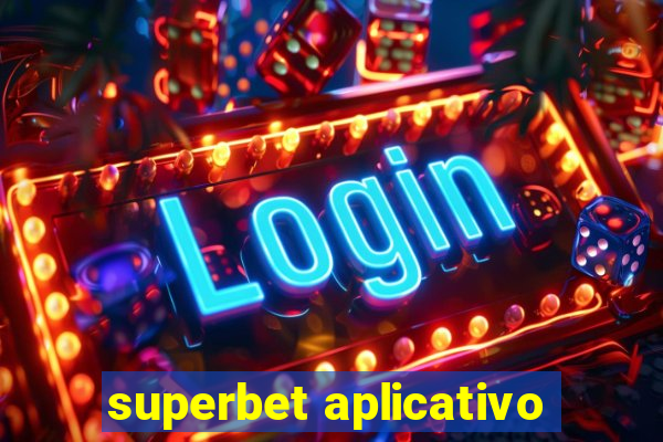 superbet aplicativo